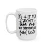 It’s OK If You Don’t Like Me Not Everyone Has Good Taste Mug – Funny Sarcastic Coffee Mug – 11oz/15oz Ceramic Mug - 9688_3_left.jpg It's OK If You Don't Like Me Not Everyone Has Good Taste Mug – Funny Sarcastic Coffee Mug – 11oz/15oz Ceramic Mug