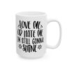 Love Me or Hate Me I’m Still Gonna Shine Mug – Funny Sarcastic Coffee Mug – 11oz/15oz Ceramic Mug - 9696_2_right.jpg Love Me or Hate Me I'm Still Gonna Shine Mug – Funny Sarcastic Coffee Mug – 11oz/15oz Ceramic Mug