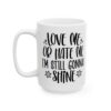 Love Me or Hate Me I’m Still Gonna Shine Mug – Funny Sarcastic Coffee Mug – 11oz/15oz Ceramic Mug - 9696_3_left.jpg Love Me or Hate Me I'm Still Gonna Shine Mug – Funny Sarcastic Coffee Mug – 11oz/15oz Ceramic Mug