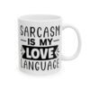 Sarcasm Is My Love Language Mug – Funny Sarcastic Coffee Mug – 11oz/15oz Ceramic Mug - 9704_0_right.jpg Sarcasm Is My Love Language Mug – Funny Sarcastic Coffee Mug – 11oz/15oz Ceramic Mug