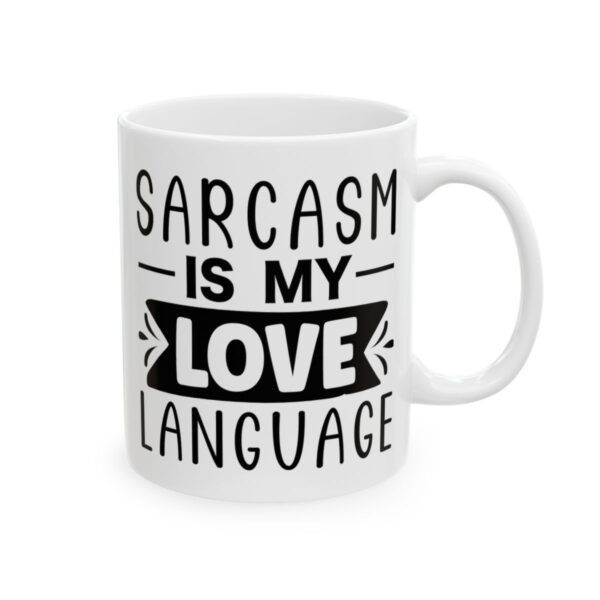Sarcasm Is My Love Language Mug – Funny Sarcastic Coffee Mug – 11oz/15oz Ceramic Mug - 9704_0_right.jpg Sarcasm Is My Love Language Mug – Funny Sarcastic Coffee Mug – 11oz/15oz Ceramic Mug