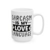 Sarcasm Is My Love Language Mug – Funny Sarcastic Coffee Mug – 11oz/15oz Ceramic Mug - 9704_2_right.jpg Sarcasm Is My Love Language Mug – Funny Sarcastic Coffee Mug – 11oz/15oz Ceramic Mug
