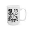 Not My Circus Not My Monkeys Mug – Funny Sarcastic Coffee Mug – 11oz/15oz Ceramic Mug - 9712_2_right.jpg Not My Circus Not My Monkeys Mug – Funny Sarcastic Coffee Mug – 11oz/15oz Ceramic Mug
