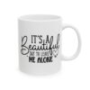 It's a Beautiful Day to Leave Me Alone Mug – Funny Sarcastic Coffee Mug – 11oz/15oz Ceramic Mug