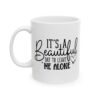 It's a Beautiful Day to Leave Me Alone Mug – Funny Sarcastic Coffee Mug – 11oz/15oz Ceramic Mug
