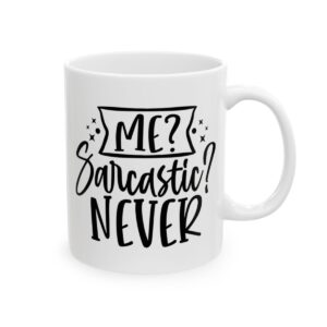 Me Sarcastic Never Mug – Funny Sarcastic Coffee Mug – 11oz/15oz Ceramic Mug - 9770_0_right.jpg Me Sarcastic Never Mug – Funny Sarcastic Coffee Mug – 11oz/15oz Ceramic Mug
