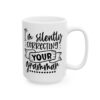 I'm Silently Correcting Your Grammar Mug – Funny Sarcastic Coffee Mug – 11oz/15oz Ceramic Mug