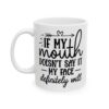 If My Mouth Doesn’t Say It My Face Definitely Will Mug – Funny Sarcastic Coffee Mug – 11oz/15oz Ceramic Mug - 9790_1_left.jpg If My Mouth Doesn't Say It My Face Definitely Will Mug – Funny Sarcastic Coffee Mug – 11oz/15oz Ceramic Mug