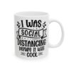 I Was Social Distancing Before It Was Cool Mug – Funny Sarcastic Coffee Mug – 11oz/15oz Ceramic Mug - 9794_0_right.jpg I Was Social Distancing Before It Was Cool Mug – Funny Sarcastic Coffee Mug – 11oz/15oz Ceramic Mug