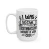 I Was Social Distancing Before It Was Cool Mug – Funny Sarcastic Coffee Mug – 11oz/15oz Ceramic Mug - 9794_3_left.jpg I Was Social Distancing Before It Was Cool Mug – Funny Sarcastic Coffee Mug – 11oz/15oz Ceramic Mug