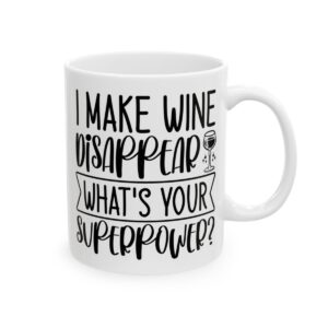 I Make Wine Disappear What’s Your Superpower Mug – Funny Sarcastic Coffee Mug – 11oz/15oz Ceramic Mug - 9798_0_right.jpg I Make Wine Disappear What's Your Superpower Mug – Funny Sarcastic Coffee Mug – 11oz/15oz Ceramic Mug