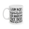 I Am Not Responsible for What My Face Does When You Talk Mug – Funny Sarcastic Coffee Mug – 11oz/15oz Ceramic Mug - 9802_1_left.jpg I Am Not Responsible for What My Face Does When You Talk Mug – Funny Sarcastic Coffee Mug – 11oz/15oz Ceramic Mug