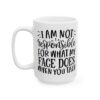 I Am Not Responsible for What My Face Does When You Talk Mug – Funny Sarcastic Coffee Mug – 11oz/15oz Ceramic Mug - 9802_3_left.jpg I Am Not Responsible for What My Face Does When You Talk Mug – Funny Sarcastic Coffee Mug – 11oz/15oz Ceramic Mug