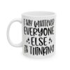 I Say Whatever Everyone Else Is Thinking Mug – Funny Sarcastic Coffee Mug – 11oz/15oz Ceramic Mug