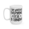 I Say Whatever Everyone Else Is Thinking Mug – Funny Sarcastic Coffee Mug – 11oz/15oz Ceramic Mug