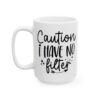 Caution I Have No Filter Mug – Funny Sarcastic Coffee Mug – 11oz/15oz Ceramic Mug - 9814_3_left.jpg Caution I Have No Filter Mug – Funny Sarcastic Coffee Mug – 11oz/15oz Ceramic Mug