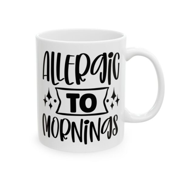Allergic to Mornings Mug – Funny Sarcastic Coffee Mug – 11oz/15oz Ceramic Mug