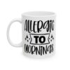 Allergic to Mornings Mug – Funny Sarcastic Coffee Mug – 11oz/15oz Ceramic Mug