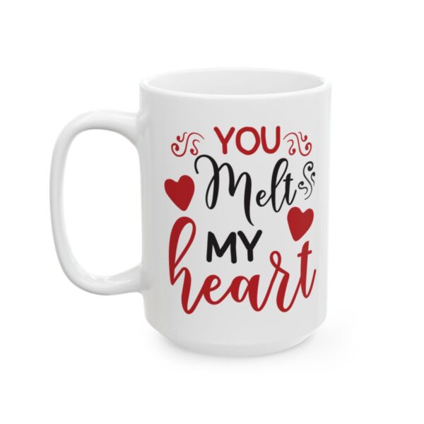 You Melt My Heart Valentine's Day Mug – Valentine Coffee Mug – 11oz/15oz Ceramic Mug